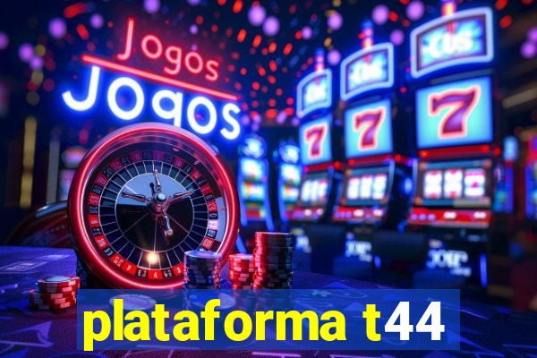 plataforma t44